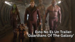 Esto No Es Un Trailer: ‘Guardians